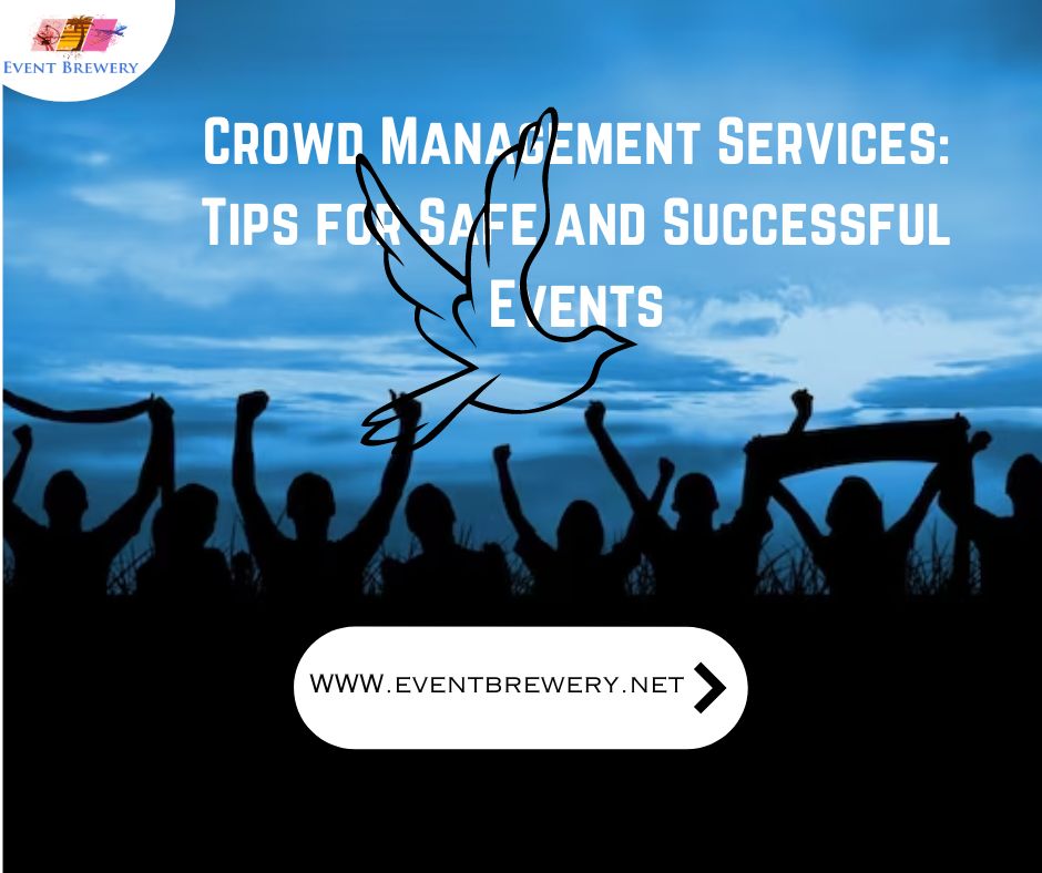 Crowd Management Services: Tips for Safe and Successful Events